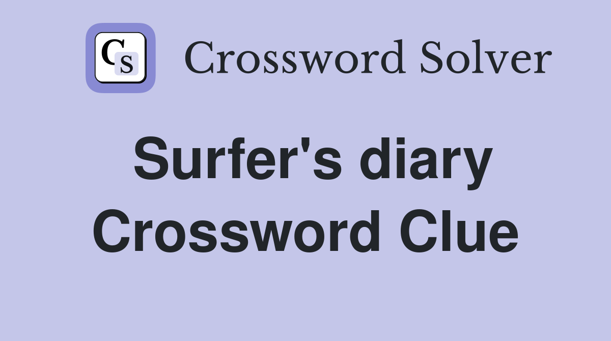 Surfer's diary Crossword Clue
