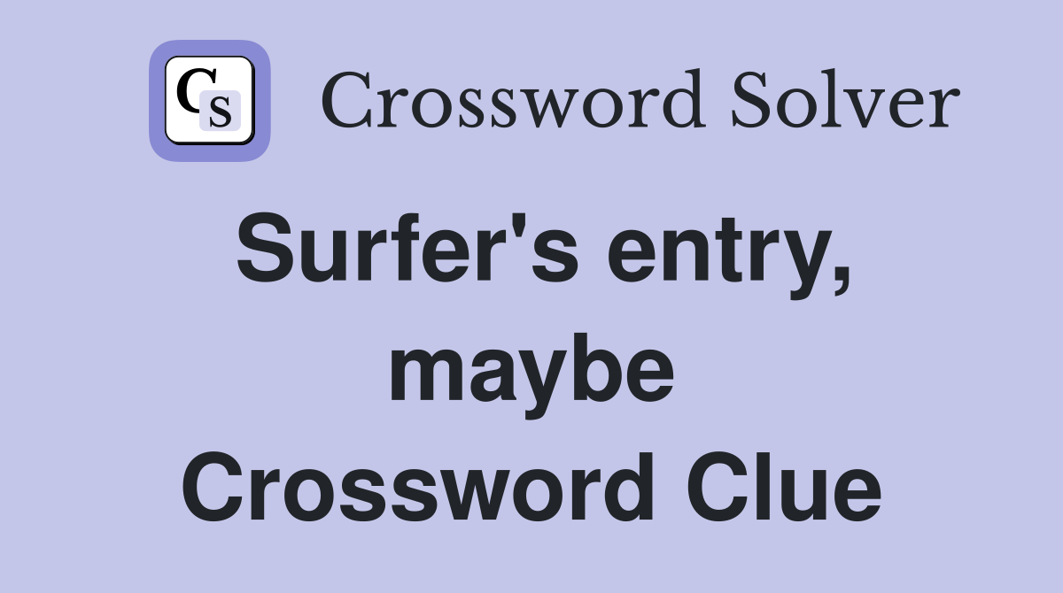 Surfer's entry, maybe Crossword Clue