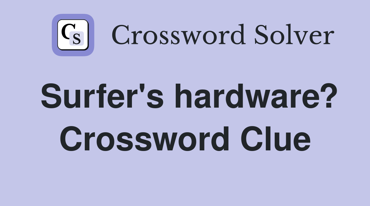 Surfer's hardware? Crossword Clue