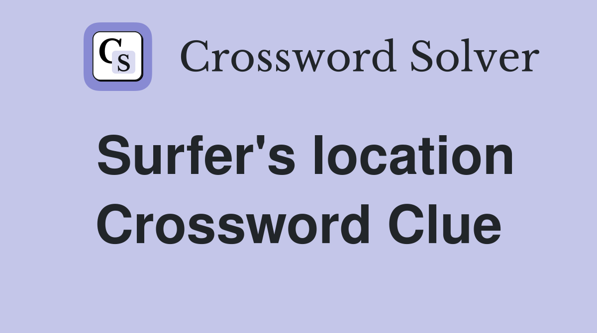 Surfer's location Crossword Clue