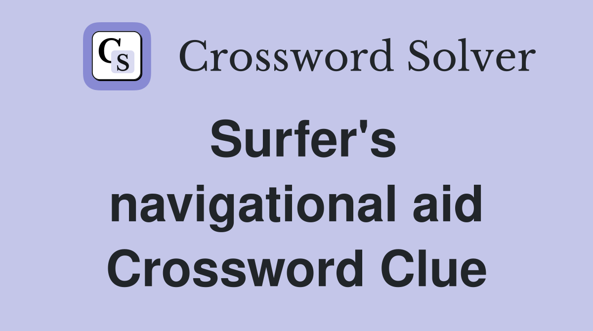 Surfer's navigational aid Crossword Clue