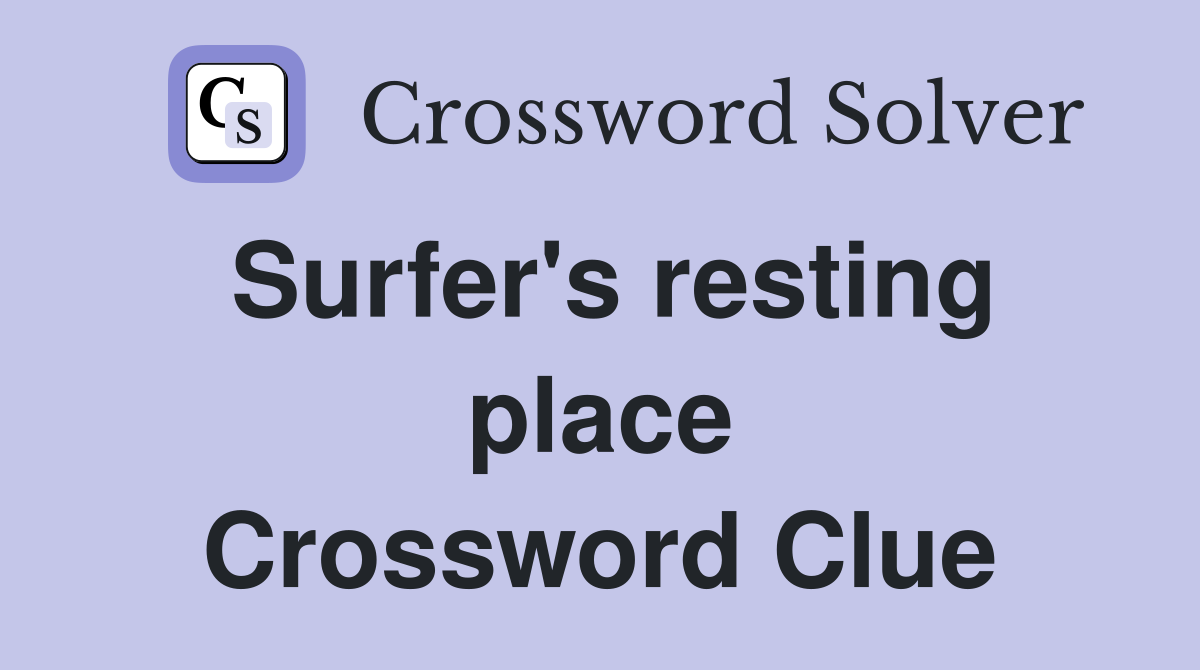 Surfer's resting place Crossword Clue
