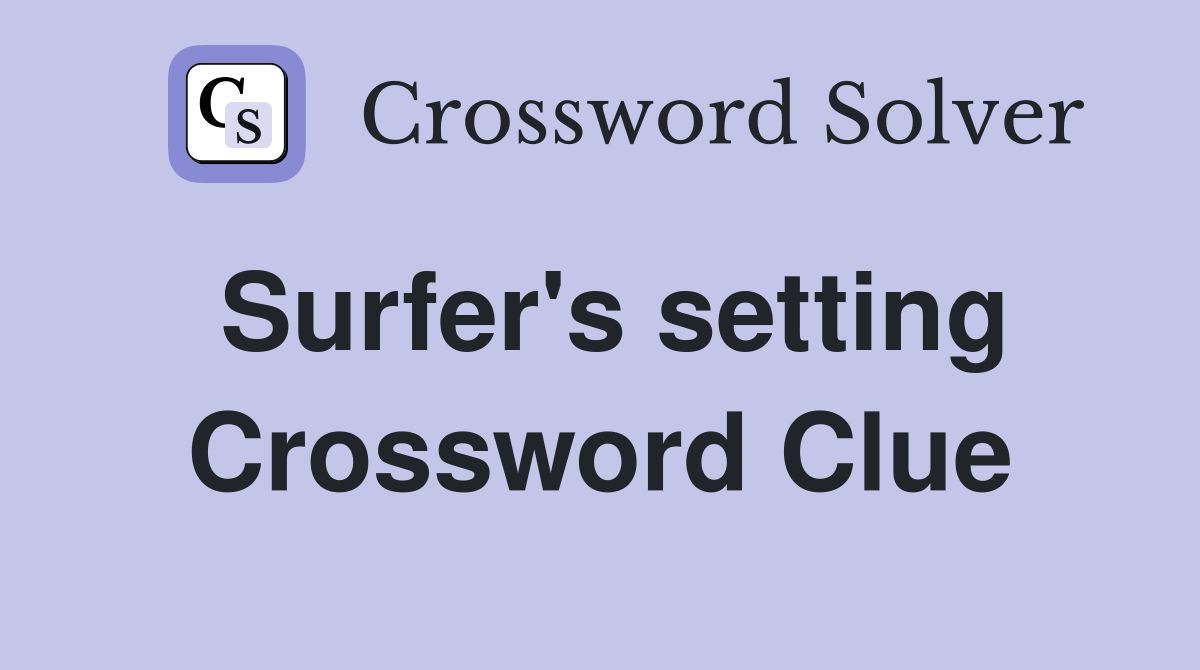 Surfer's setting Crossword Clue