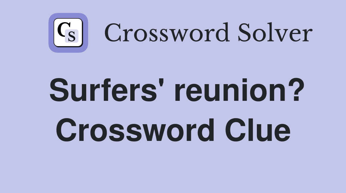 Surfers' reunion? Crossword Clue