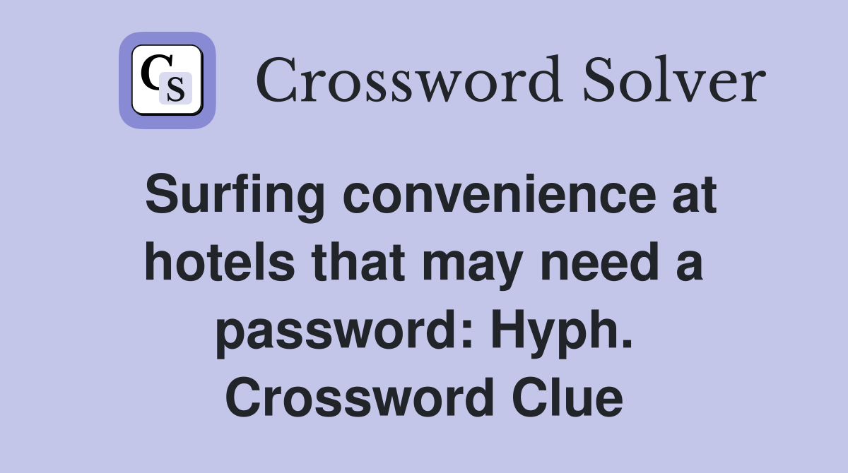 Surfing convenience at hotels that may need a password: Hyph. Crossword Clue