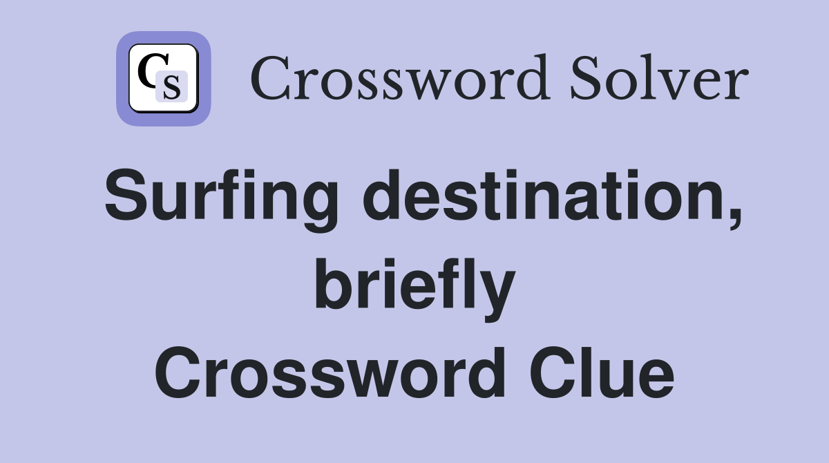 Surfing destination, briefly Crossword Clue