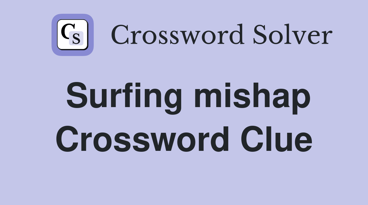 Surfing mishap Crossword Clue