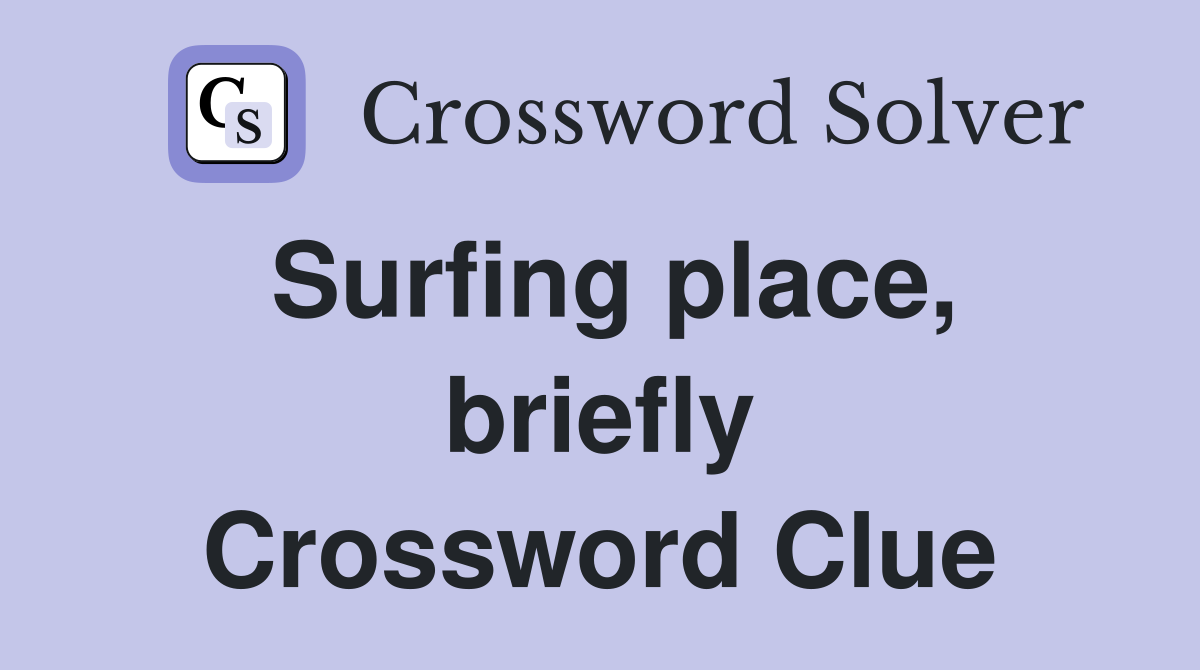 Surfing place, briefly Crossword Clue