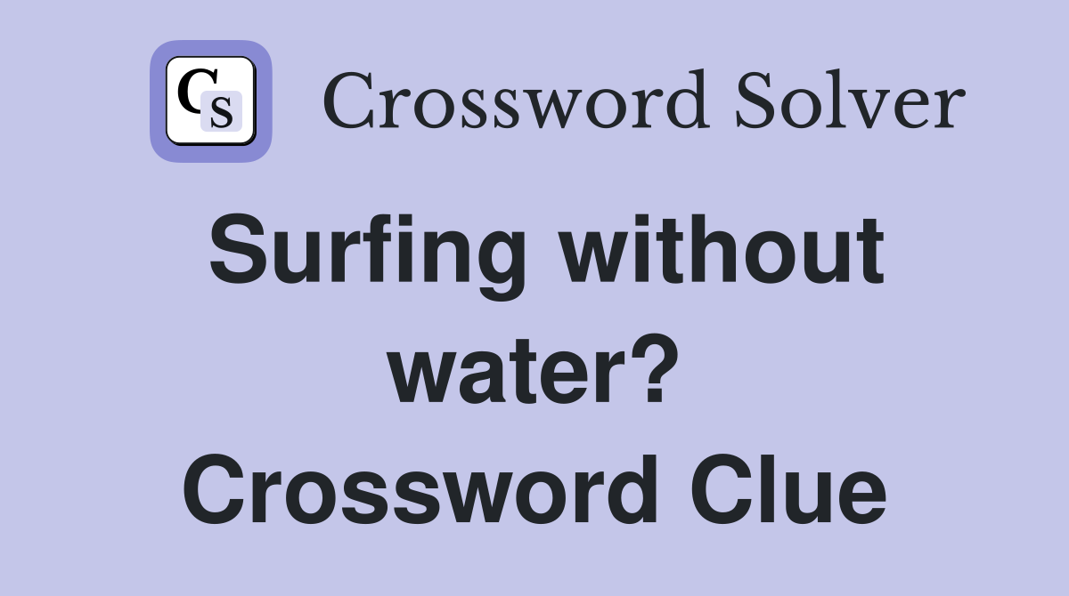 Surfing without water? Crossword Clue