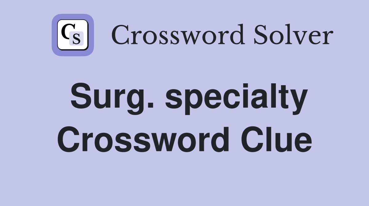 Surg. specialty Crossword Clue