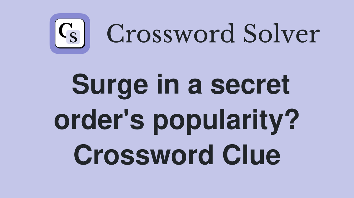 Surge in a secret order's popularity? Crossword Clue