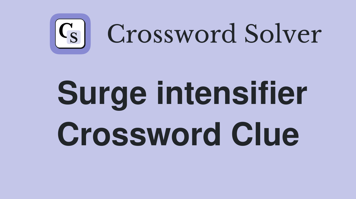 Surge intensifier Crossword Clue