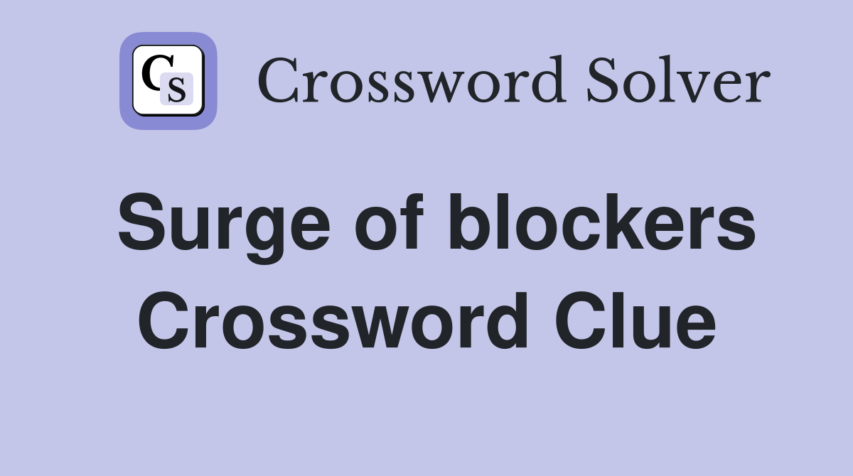 Surge of blockers Crossword Clue