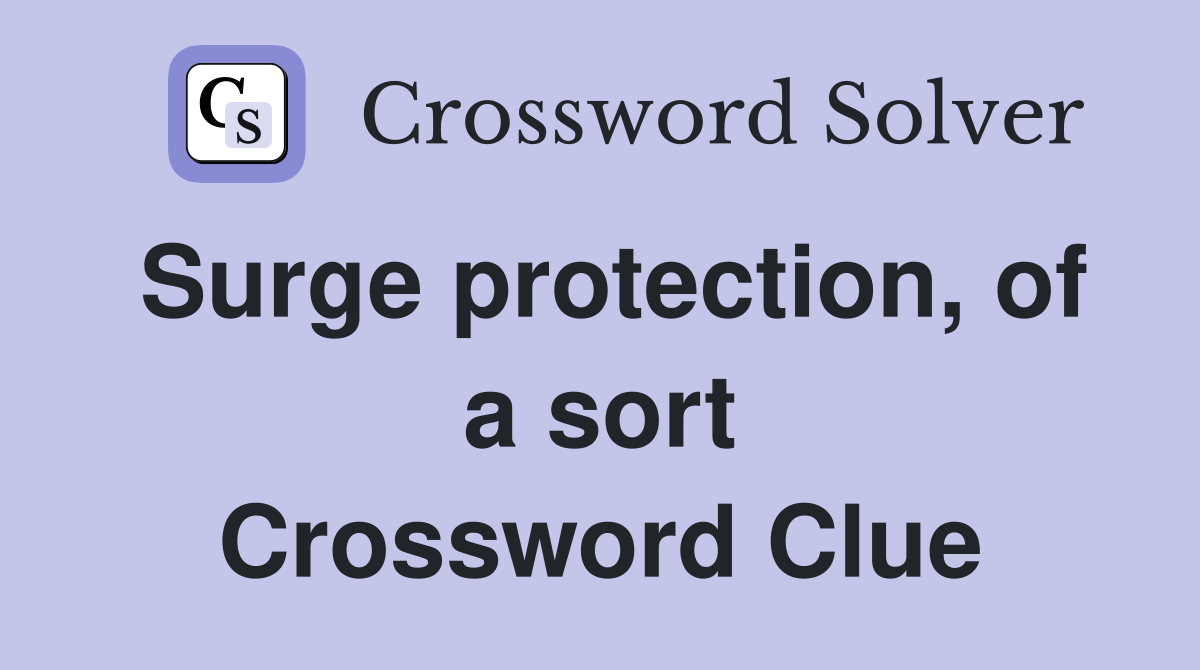 Surge protection, of a sort Crossword Clue