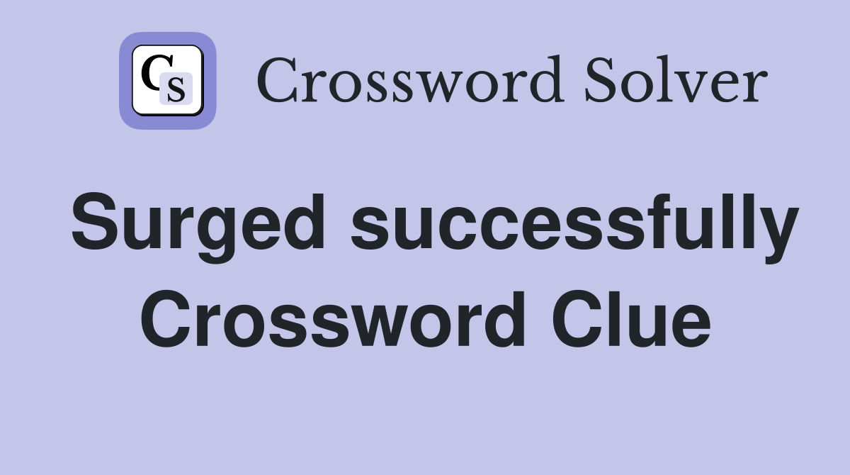 Surged successfully Crossword Clue