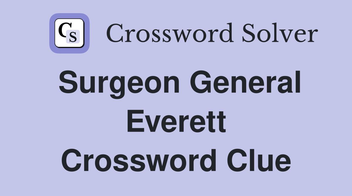 Surgeon General Everett Crossword Clue