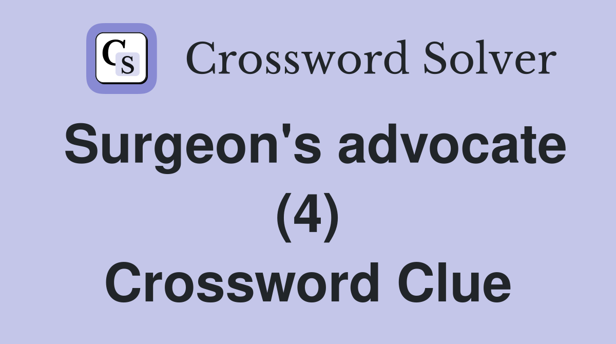 Surgeon's advocate (4) Crossword Clue