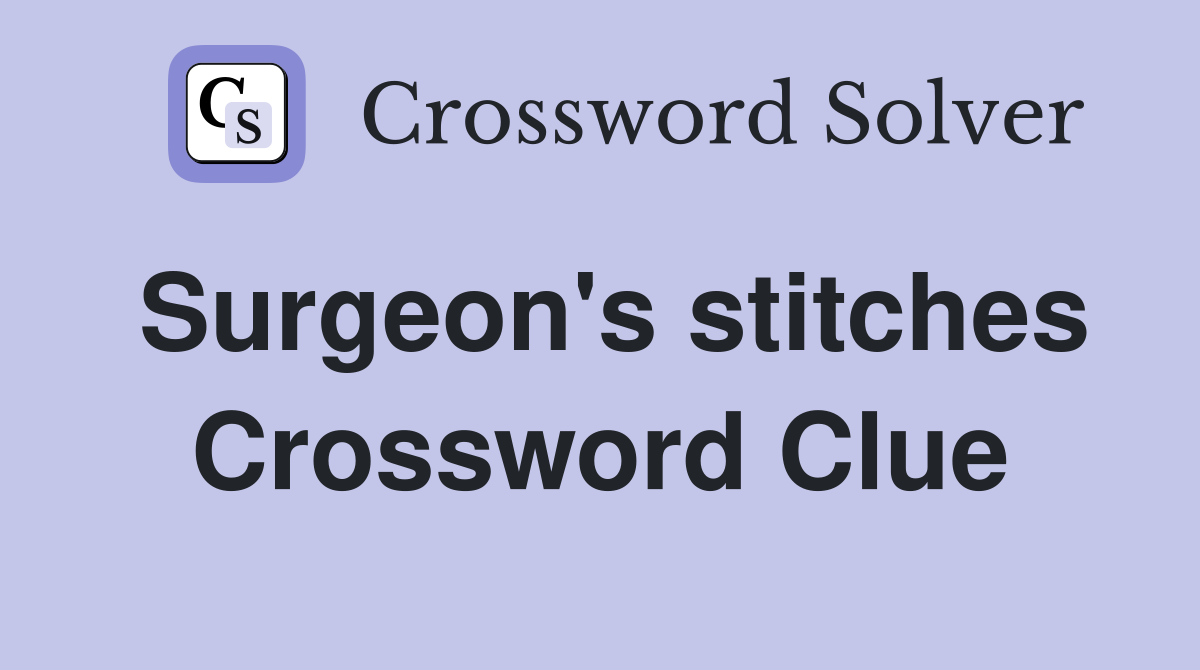 Surgeon's stitches Crossword Clue