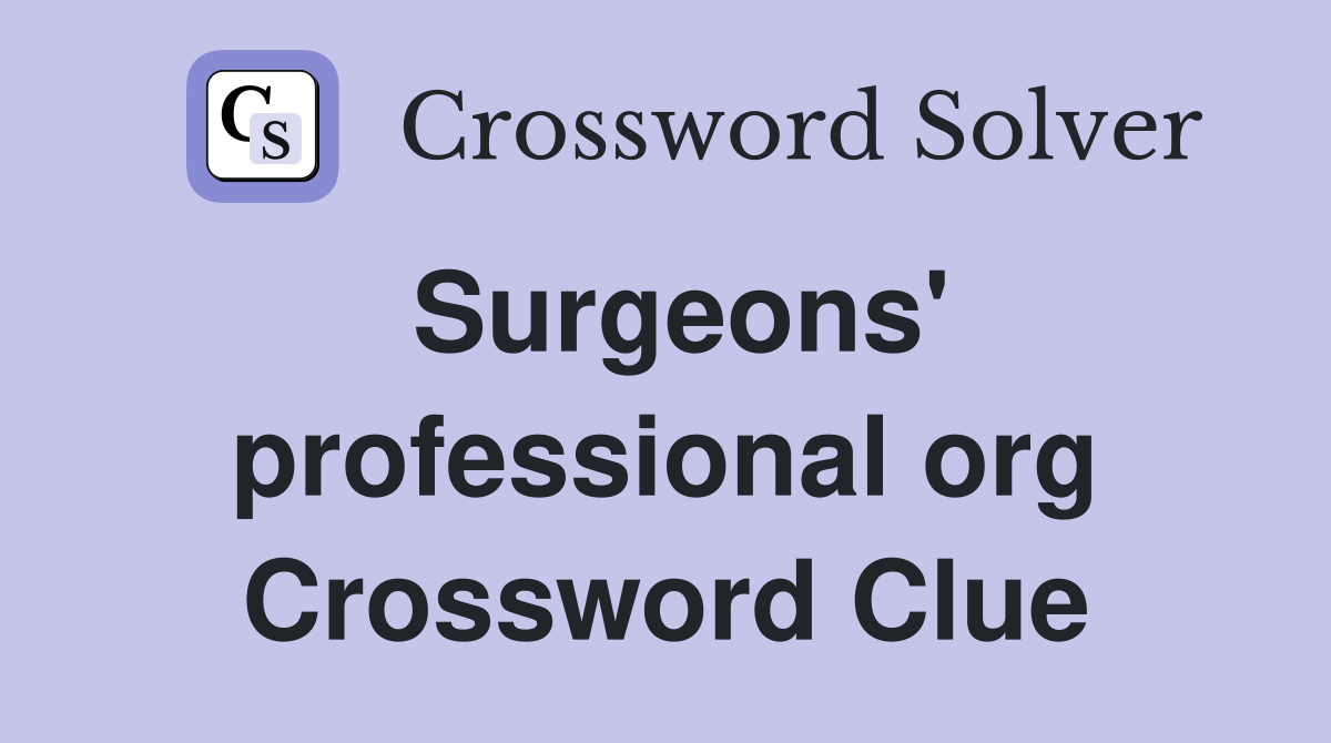 Surgeons' professional org Crossword Clue