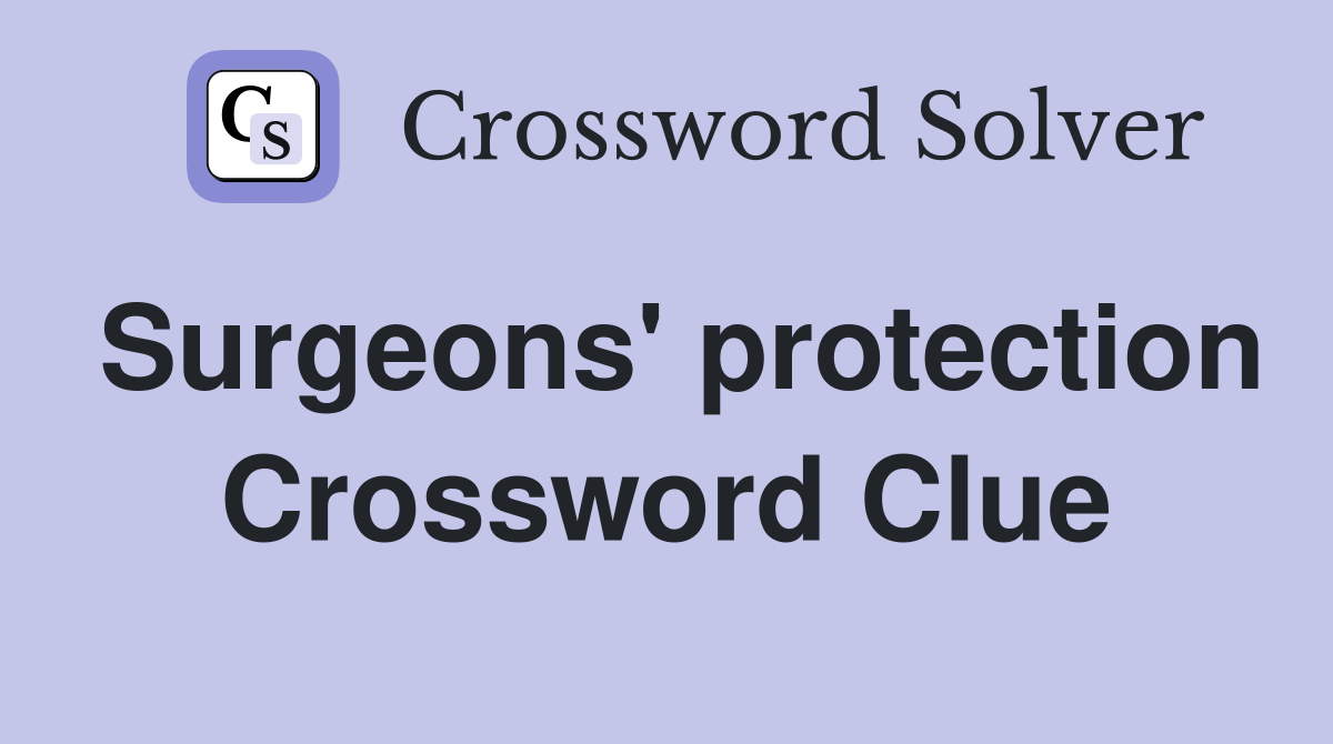 Surgeons' protection Crossword Clue