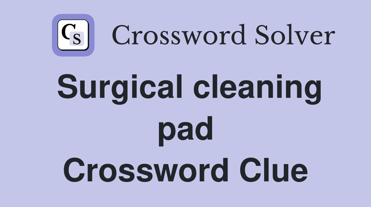 Surgical cleaning pad Crossword Clue