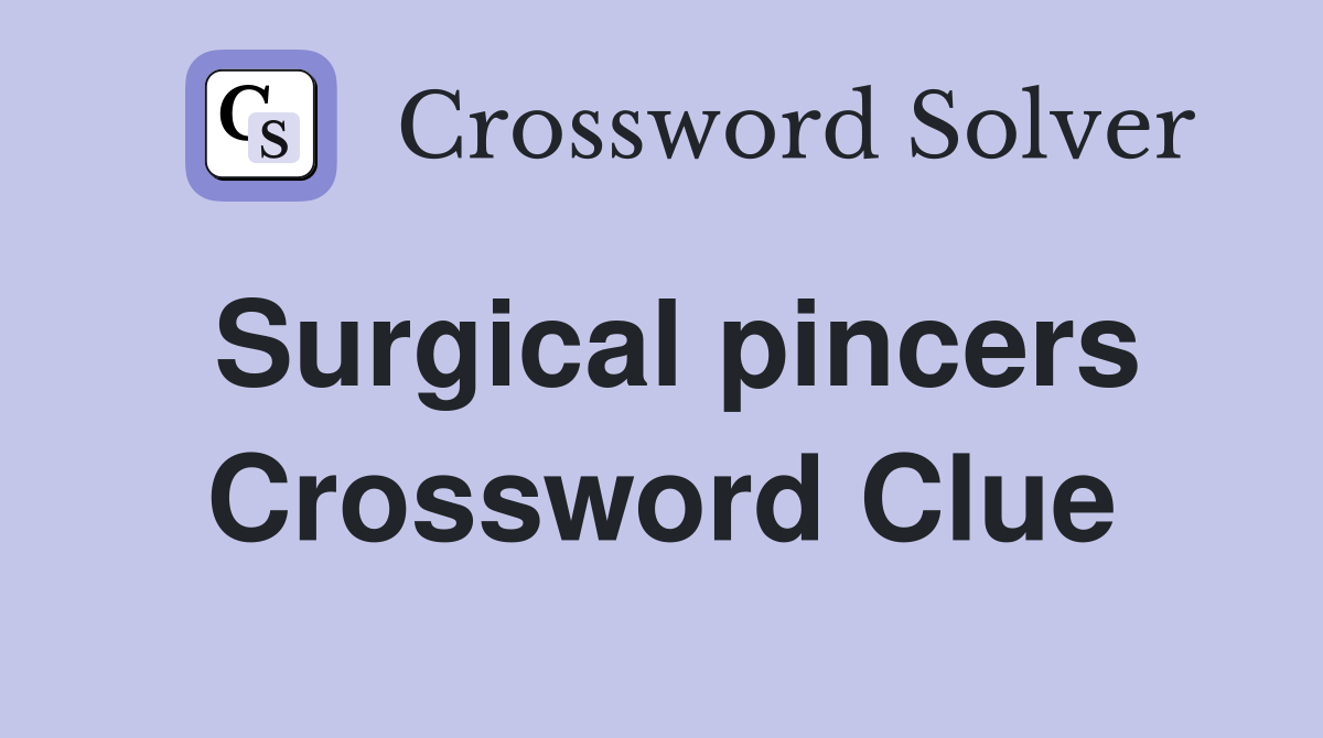 Surgical pincers Crossword Clue