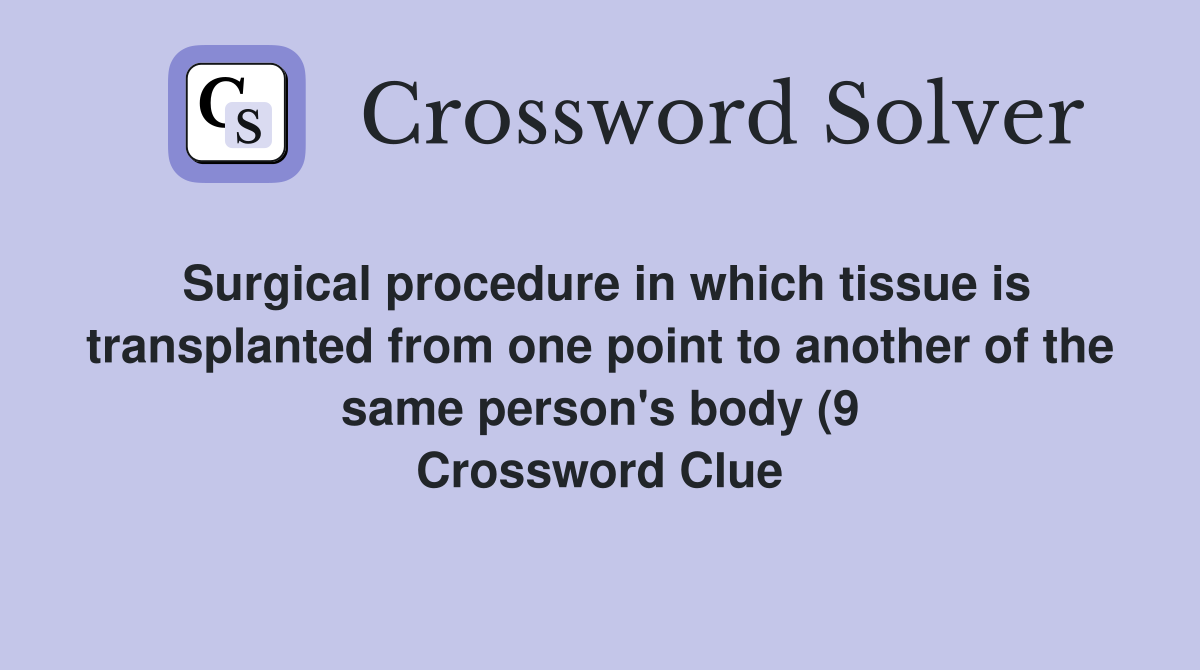 Surgical procedure in which tissue is transplanted from one point to Surgical procedure in which tissue is transplanted from one point to
