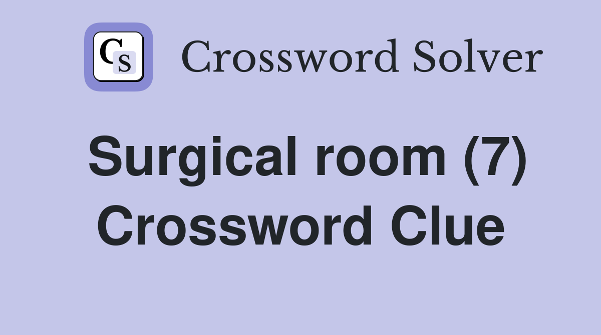 Surgical room (7) Crossword Clue