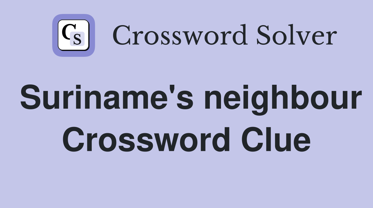 Suriname's neighbour Crossword Clue