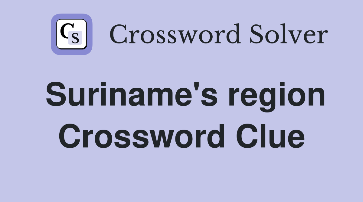 Suriname's region Crossword Clue
