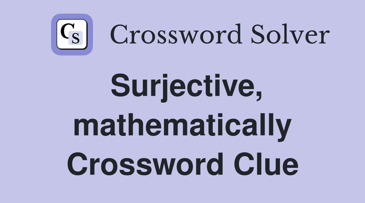Surjective, mathematically Crossword Clue