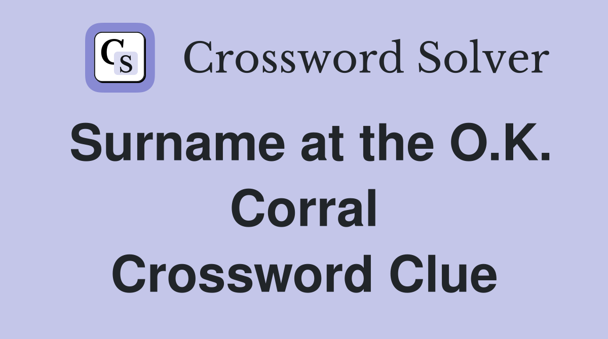 Surname at the O.K. Corral Crossword Clue