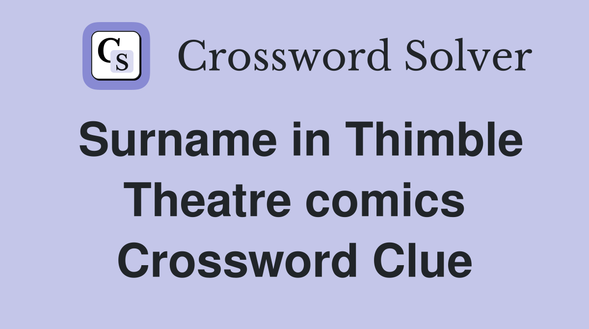 Surname in Thimble Theatre comics Crossword Clue