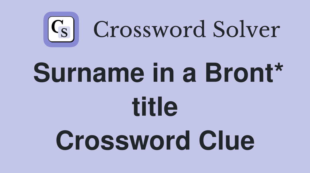 Surname in a Bront* title Crossword Clue