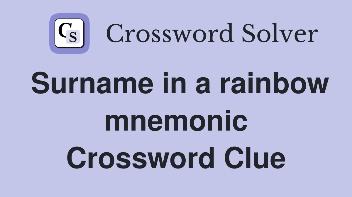 Surname in a rainbow mnemonic Crossword Clue