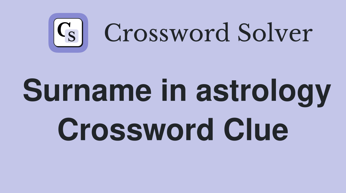 Surname in astrology Crossword Clue