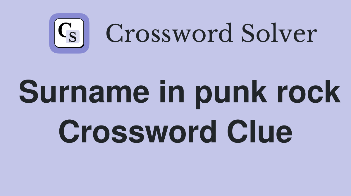 Surname in punk rock Crossword Clue Answers Crossword Solver