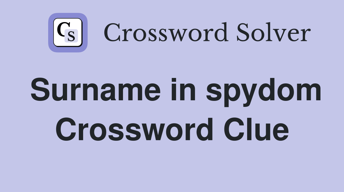 Surname in spydom Crossword Clue