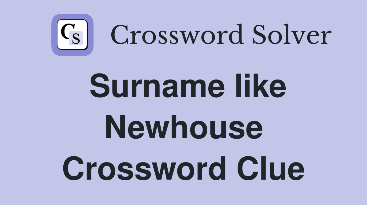 Surname like Newhouse Crossword Clue
