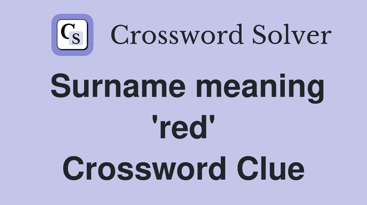 Surname meaning 'red' Crossword Clue