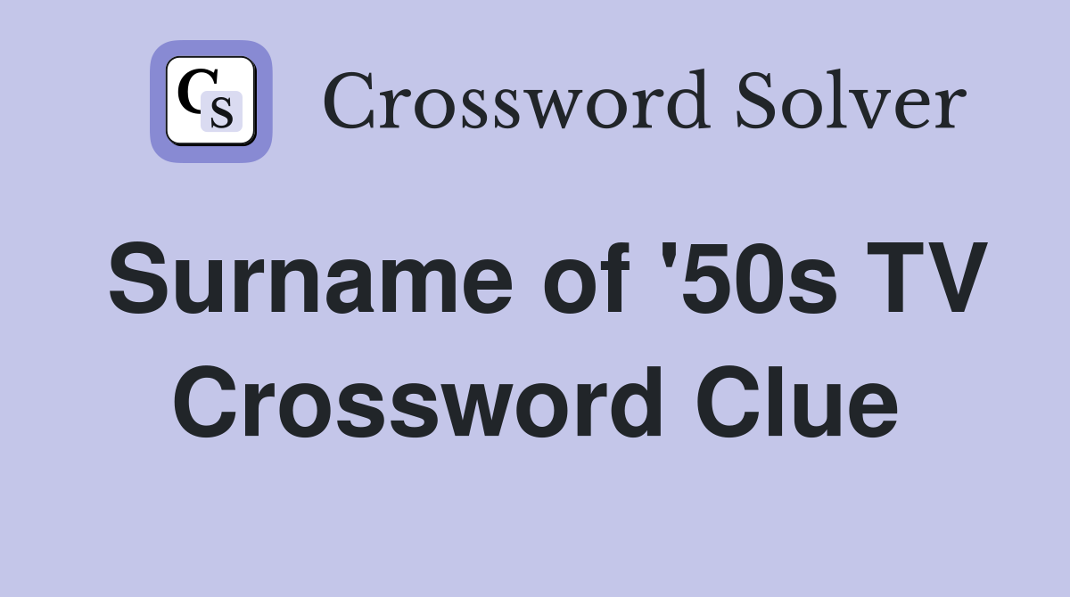 Surname of '50s TV Crossword Clue