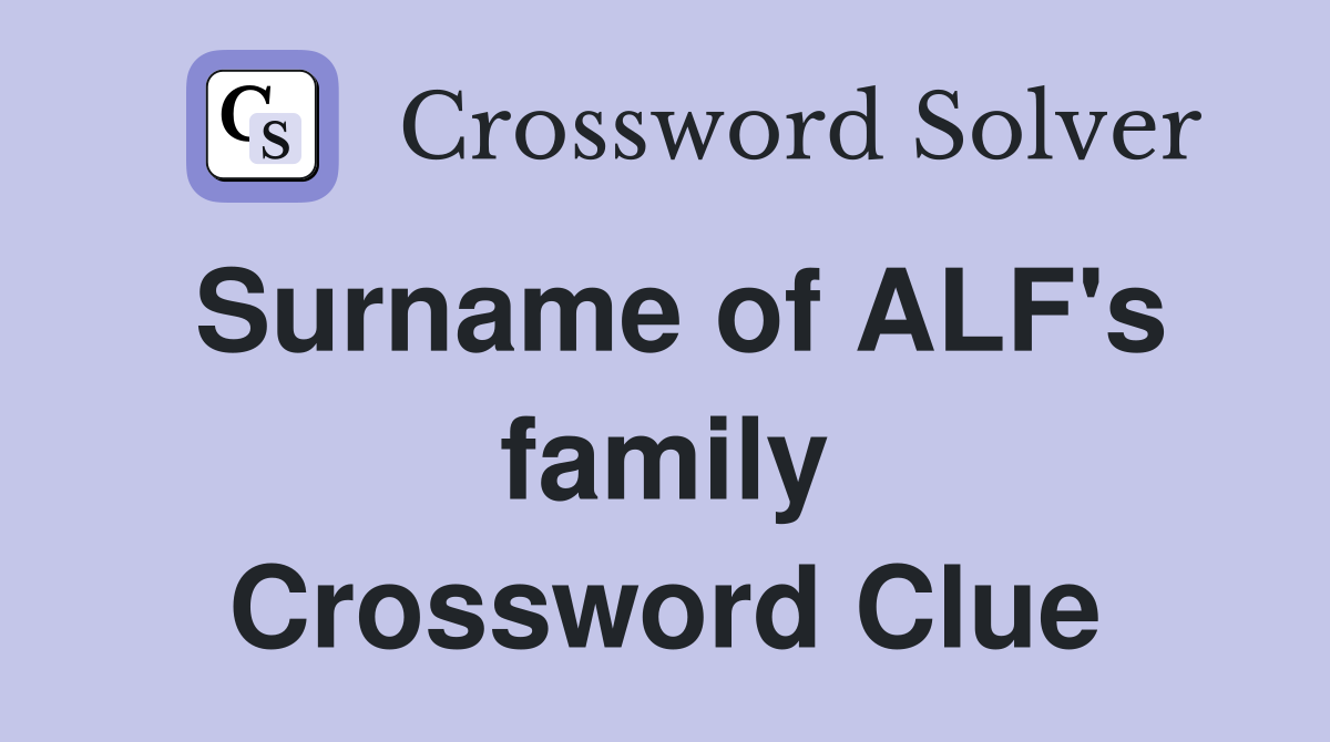 Surname of ALF's family Crossword Clue