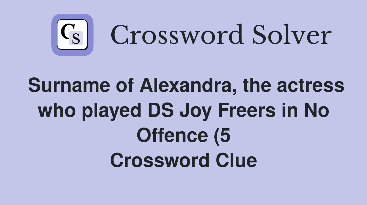 Surname of Alexandra the actress who played DS Joy Freers in No Surname of Alexandra the actress who played DS Joy Freers in No