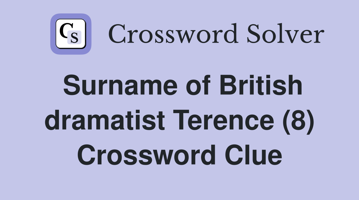 Surname of British dramatist Terence (8) Crossword Clue