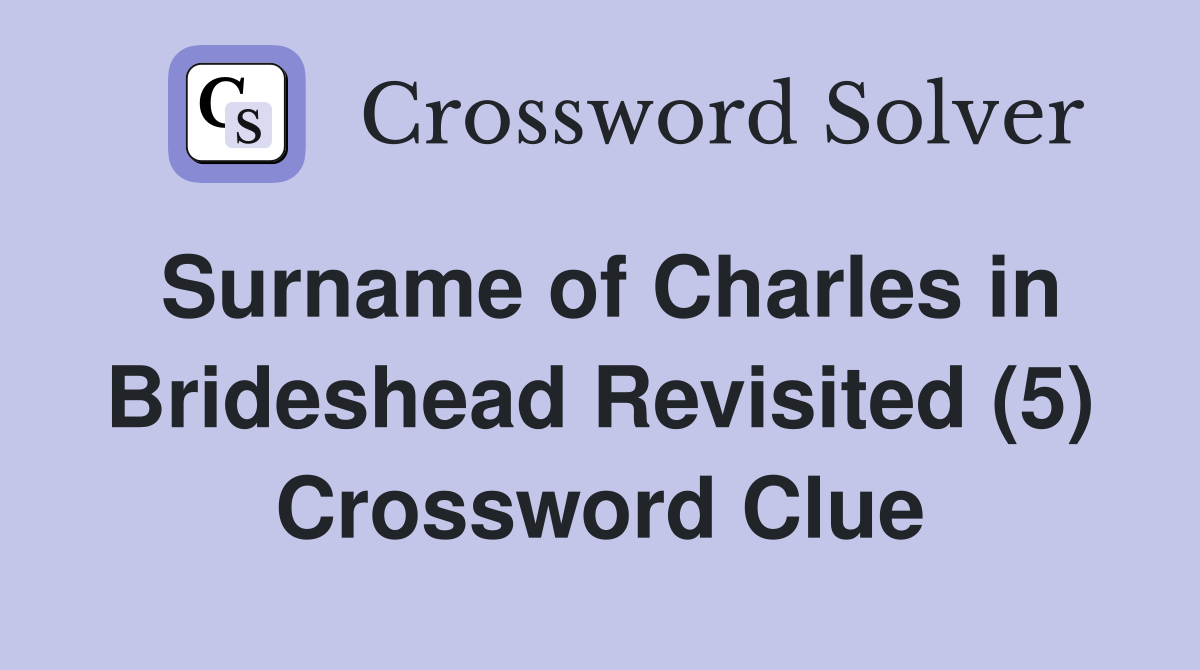 Surname of Charles in Brideshead Revisited (5) Crossword Clue