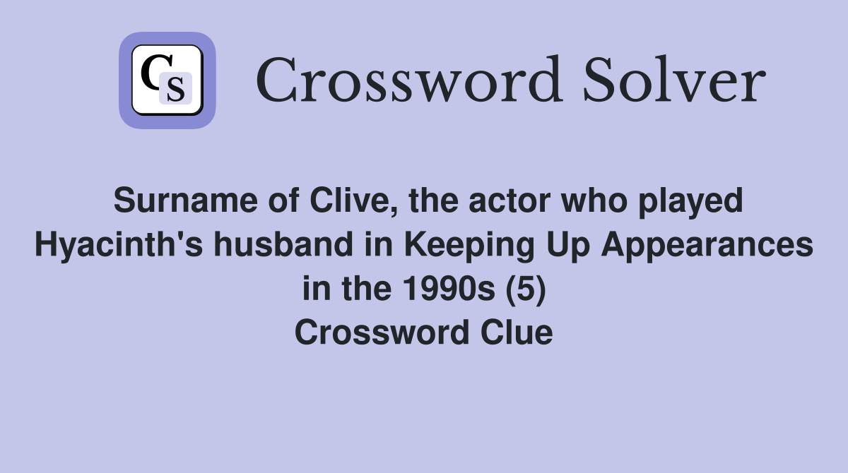 Surname of Clive, the actor who played Hyacinth's husband in Keeping Up ...