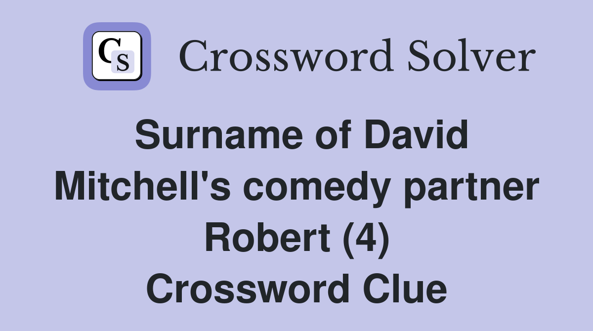 Surname of David Mitchell's comedy partner Robert (4) Crossword Clue