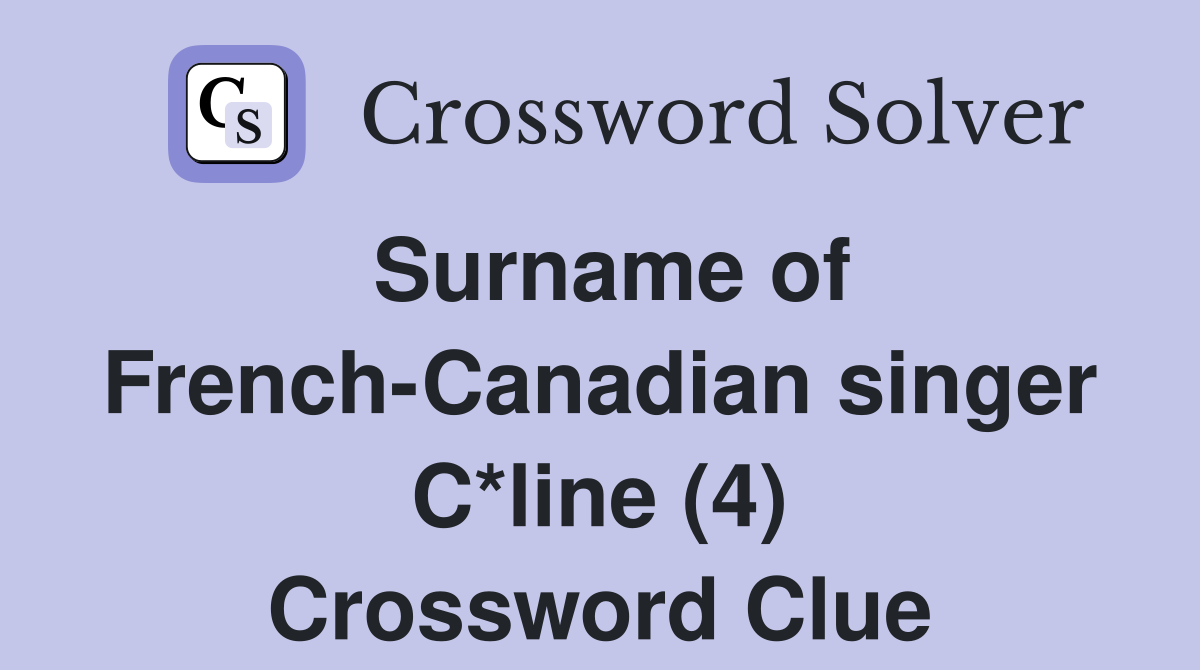 Surname of French-Canadian singer C*line (4) Crossword Clue