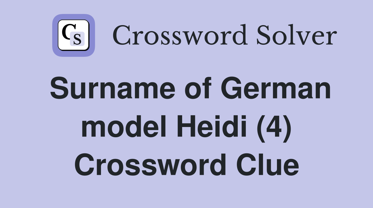 Surname of German model Heidi (4) Crossword Clue