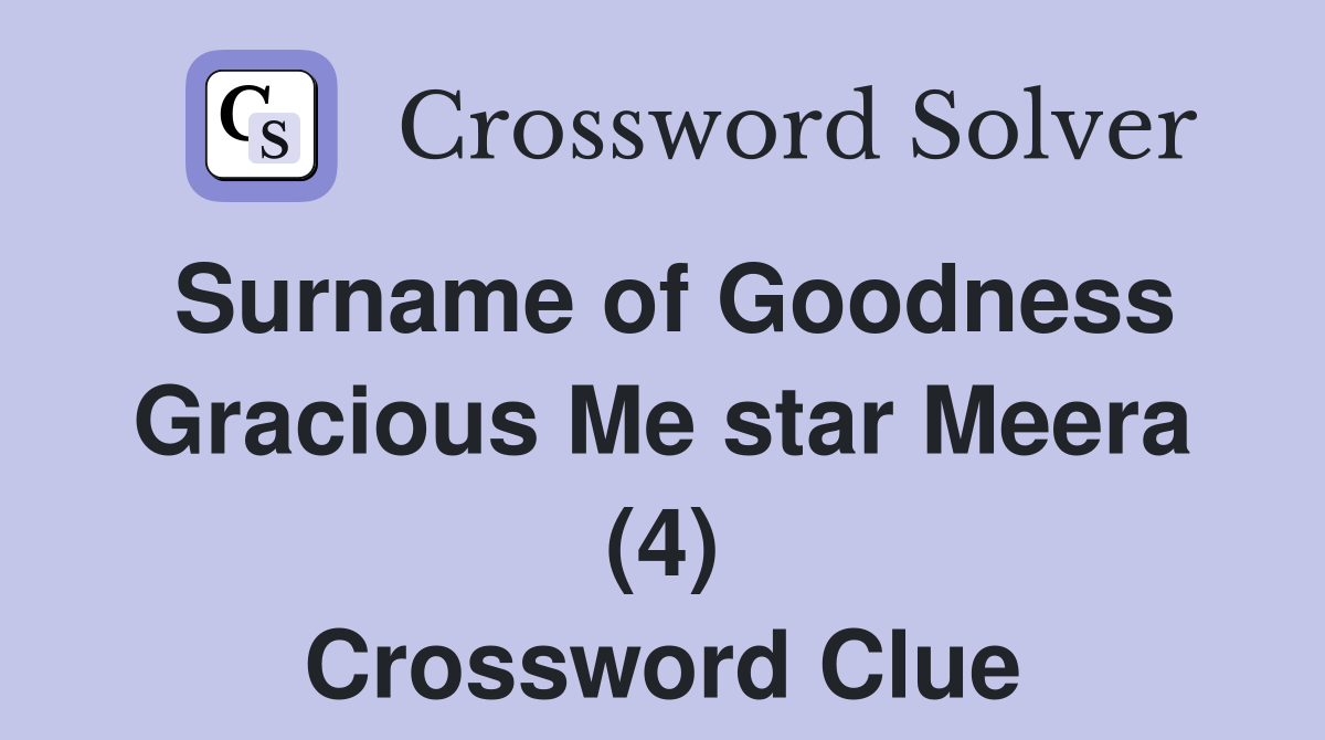 Surname of Goodness Gracious Me star Meera (4) Crossword Clue